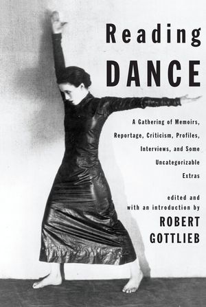 Reading Dance: A Gathering of Memoirs, Reportage, Criticism, Profiles, Interviews, and Some Uncategorizable Extras image number 0