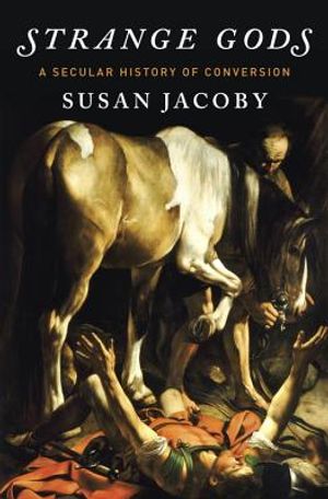 Strange Gods: A Secular History of Conversion image number 0