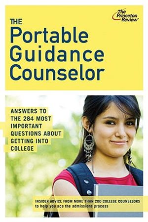The Portable Guidance Counselor: Answers to the 284 Most Important Questions about Getting Into College image number 0