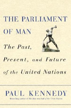 The Parliament of Man: The Past, Present, and Future of the United Nations image number 0
