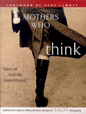 Mothers Who Think: Tales of Real-Life Parenthood image number 0