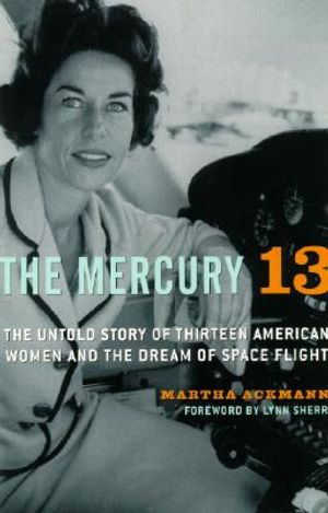 The Mercury 13: The Untold Story of Thirteen American Women and the Dream of Space Flight image number 0