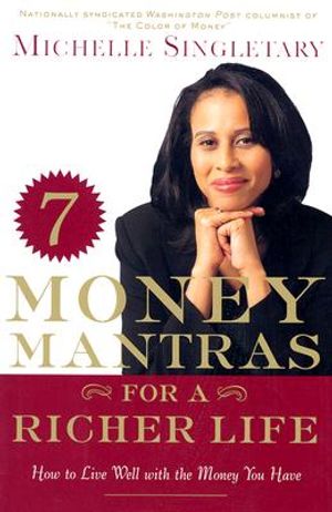 7 Money Mantras for a Richer Life: How to Live Well with the Money You Have image number 0