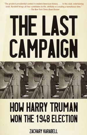 The Last Campaign: How Harry Truman Won the 1948 Election image number 0