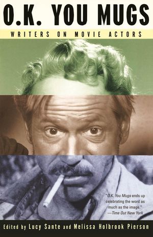 O.K. You Mugs: Writers on Movie Actors image number 0