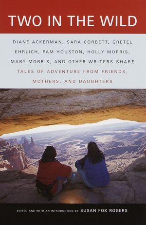 Two in the Wild: Tales of Adventure from Friends, Mothers, and Daughters image number 0