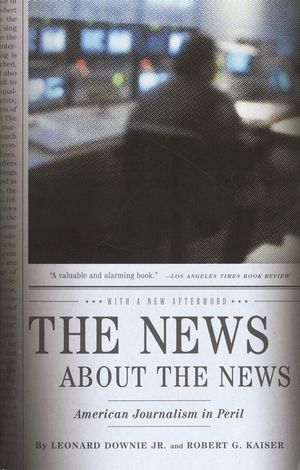 The News about the News: American Journalism in Peril image number 0