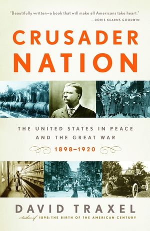 Crusader Nation: The United States in Peace and the Great War, 1898-1920 image number 0