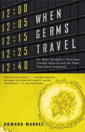 When Germs Travel: Six Major Epidemics That Have Invaded America and the Fears They Have Unleashed image number 0