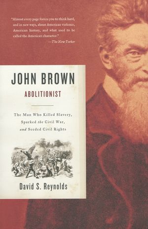 John Brown, Abolitionist: The Man Who Killed Slavery, Sparked the Civil War, and Seeded Civil Rights image number 0