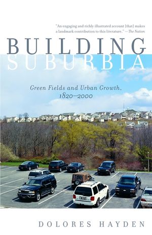 Building Suburbia: Green Fields and Urban Growth, 1820-2000 image number 0