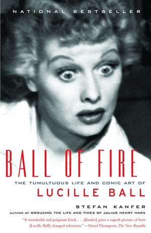 Ball of Fire: The Tumultuous Life and Comic Art of Lucille Ball image number 0