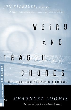 Weird and Tragic Shores: The Story of Charles Francis Hall, Explorer image number 0