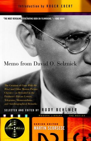 Memo from David O. Selznick: The Creation of Gone with the Wind and Other Motion-Picture Classics--As Reveale D in the Producer's Private Letters, image number 0
