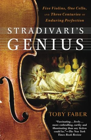 Stradivari's Genius: Five Violins, One Cello, and Three Centuries of Enduring Perfection image number 0