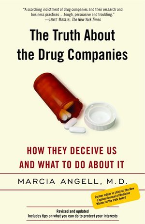 The Truth about the Drug Companies: How They Deceive Us and What to Do about It image number 0