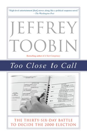 Too Close to Call: The Thirty-Six-Day Battle to Decide the 2000 Election image number 0
