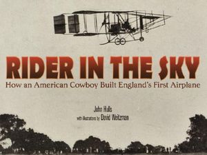 Rider in the Sky: How an American Cowboy Built England's First Airplane image number 0
