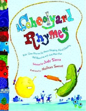 Schoolyard Rhymes: Kids' Own Rhymes for Rope Skipping, Hand Clapping, Ball Bouncing, and Just Plain Fun image number 0