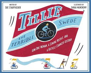 Tillie the Terrible Swede: How One Woman, a Sewing Needle, and a Bicycle Changed History image number 0