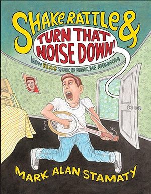 Shake, Rattle & Turn That Noise Down!: How Elvis Shook Up Music, Me and Mom image number 0