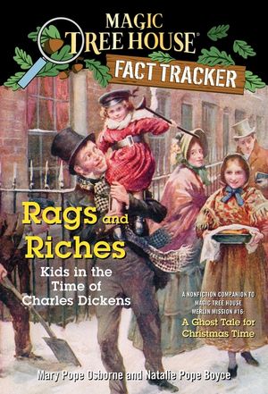 Rags and Riches: Kids in the Time of Charles Dickens: A Nonfiction Companion to Magic Tree House Merlin Mission #16: A Ghost Tale for Christmas Time image number 0