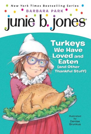 Junie B. Jones #28: Turkeys We Have Loved and Eaten (and Other Thankful Stuff) image number 0