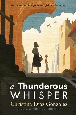 A Thunderous Whisper: In War, Even an Insignificant Girl Can Be a Hero image number 0