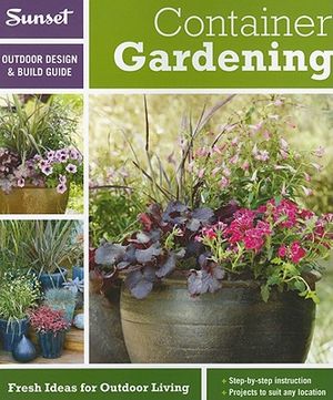 Sunset Outdoor Design & Build: Container Gardening: Fresh Ideas for Outdoor Living image number 0