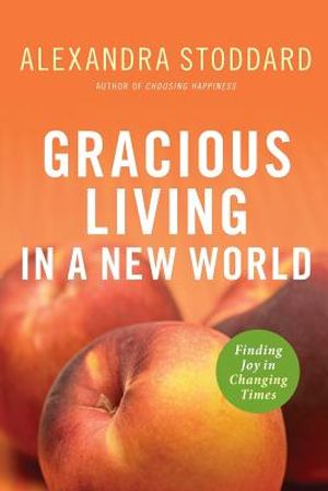 Gracious Living in a New World: How to Appreciate Each Day More image number 0