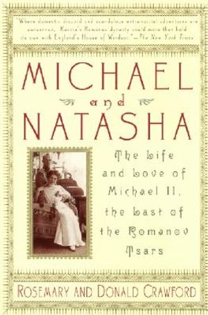Michael and Natasha: The Life and Love of Michael II, the Last of the Romanov Tsars image number 0
