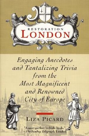 Restoration London:: Engaging Anecdotes and Tantalizing Trivia from the Most Magnificent and Renowned City of Europe image number 0