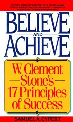 Believe and Achieve: W. Clement Stone's 17 Principles of Success image number 0