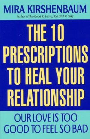 Our Love Is Too Good to Feel So Bad: Ten Prescriptions to Heal Your Relationship image number 0