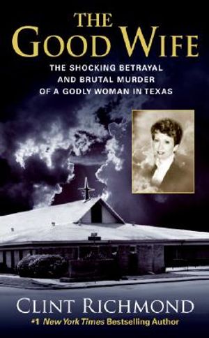 The Good Wife: The Shocking Betrayal and Brutal Murder of a Godly Woman in Texas image number 0