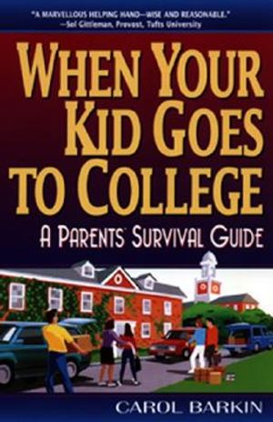 When Your Kid Goes to College:: A Parents' Survival Guide | 9780380798407