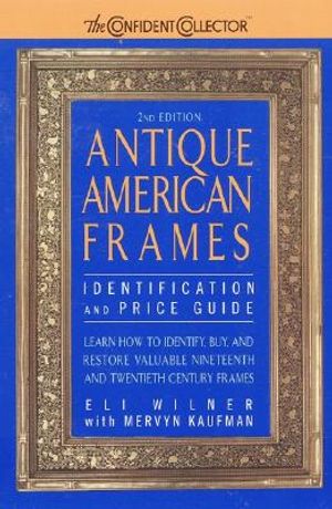 Antique American Frames Identification and Price Guide: 2nd Edition image number 0