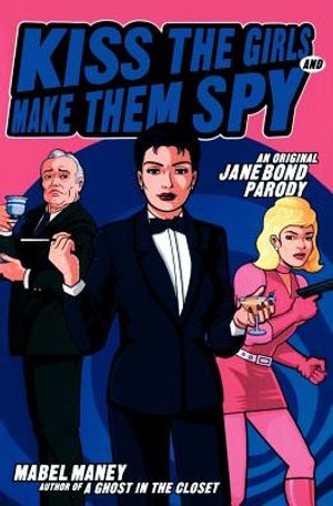 Kiss the Girls and Make Them Spy: An Original Jane Bond Parody image number 0