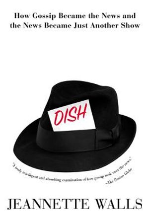 Dish:: How Gossip Became the News and the News Became Just Another Show image number 0