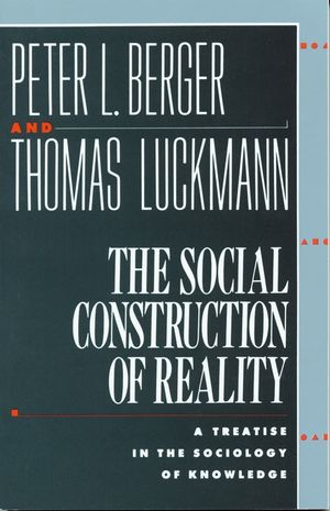The Social Construction of Reality: A Treatise in the Sociology of Knowledge image number 0
