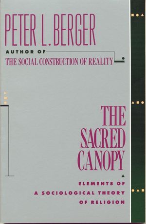 The Sacred Canopy: Elements of a Sociological Theory of Religion image number 0