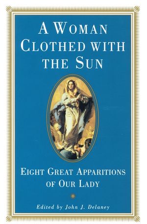 A Woman Clothed with the Sun: Eight Great Apparitions of Our Lady image number 0
