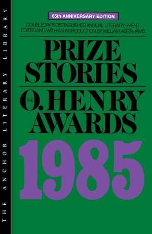 Prize Stories 1985: The O. Henry Awards image number 0