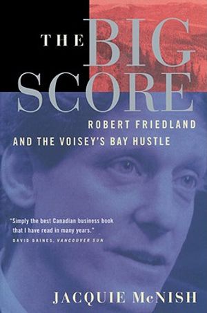 The Big Score: Robert Friedland, Inco, and the Voisey's Bay Hustle image number 0