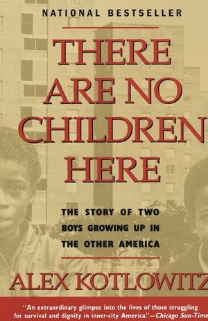 There Are No Children Here: The Story of Two Boys Growing Up in the Other America image number 0