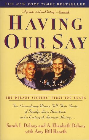 Having Our Say: The Delany Sisters' First 100 Years image number 0