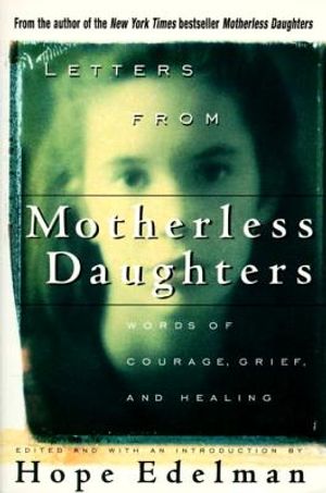 Letters from Motherless Daughters: Words of Courage, Grief, and Healing image number 0