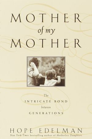 Mother of My Mother: The Intimate Bond Between Generations image number 0