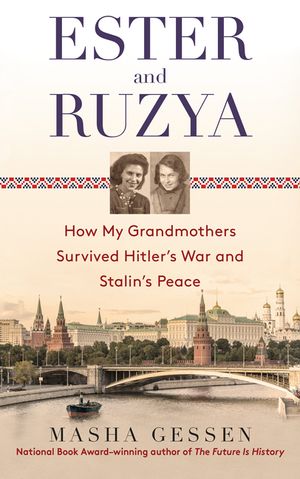 Ester and Ruzya: How My Grandmothers Survived Hitler's War and Stalin's Peace image number 0