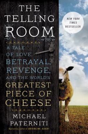 The Telling Room: A Tale of Love, Betrayal, Revenge, and the World's Greatest Piece of Cheese image number 0